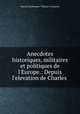 Anecdotes historiques, militaires et politiques de l
