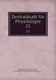 Zentralblatt fr Physiologie. 21, Physiologische Gesellschaft zu Berlin , Deutsche Physiologische Gesellschaft , Morphologische -Phsyiologische Gesellschaft zu Wien 