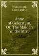 Anne of Geierstein, Or, The Maiden of the Mist, Walter Scott, Cadell and Co 