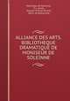 ALLIANCE DES ARTS. BIBLIOTHEQUE DRAMATIQUE DE MONISEUR DE SOLEINNE, Martineau de Soleinne, P. L. Jacob, Jacques-Charles Brunet, Henri de Rothschild 