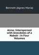 Anna: Interspersed with Anecdotes of a Nabob : in Four Volumes, Bennett (Agnes Maria) 