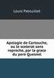 Apologie de Cartouche, ou le scelerat sans reproche, par la grace du pere Quesnel, И. Лобко-Лобановская 