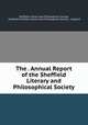 The . Annual Report of the Sheffield Literary and Philosophical Society, Sheffield Literary and Philosophical Society, Sheffield Sheffield Literary and Philosophical Society , England 