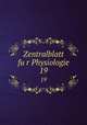 Zentralblatt fur Physiologie. 19, Physiologische Gesellschaft zu Berlin,Morphologisch-Physiologische Gesellschaft zu Wien,Deutsche Physiologische Gesellschaft 