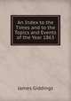 An Index to the Times and to the Topics and Events of the Year 1863, James Giddings 
