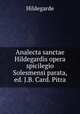 Analecta sanctae Hildegardis opera spicilegio Solesmensi parata, ed. J.B. Card. Pitra, Hildegarde 