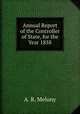 Annual Report of the Controller of State, for the Year 1858, A. R. Melony 