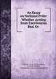 An Essay on National Pride: Whether Arising from Excellencies Real Or ., Johann Georg Zimmermann, Frederic Shoberl, J. Rowbotham (Firm of bookbinders) 