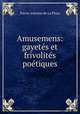 Amusemens: gayetes et frivolites poetiques, Pierre Antoine de La Place 