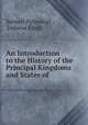An Introduction to the History of the Principal Kingdoms and States of ., Samuel Pufendorf , Jodocus Crull 