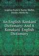 An English-Konkani Dictionary: And A Konakani-English Dictionary., Angelus Francis Xavier Maffei, Jesuits (Works by 