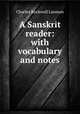 A Sanskrit reader: with vocabulary and notes, Charles Rockwell Lanman 