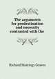 The arguments for predestination and necessity contrasted with the ., Richard Hastings Graves 