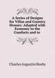 A Series of Designs for Villas and Country Houses: Adapted with Economy to the Comforts and to ., Charles Augustin Busby 