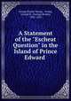 A Statement of the "Escheat Question" in the Island of Prince Edward ., George Renny Young , Young, George R . (George Renny), 1802 -1853 