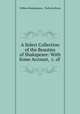 A Select Collection of the Beauties of Shakspeare: With Some Account, &c. of ., William Shakespeare , Nicholas Rowe 