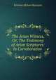 The Arian Witness, Or, The Testimony of Arian Scriptures: In Corroboration ., Krishna Mohan Banerjea 