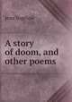A story of doom, and other poems, Ingelow Jean 