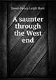 A saunter through the West end, James Henry Leigh Hunt 