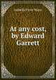At any cost, by Edward Garrett, Isabella Fyvie Mayo 