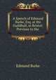 A Speech of Edmund Burke, Esq. at the Guildhall, in Bristol: Previous to the ., Edmund Burke 