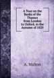 A Tour on the Banks of the Thames from London to Oxford, in the Autumn of 1829, A. Walton 