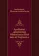 Apollodori Atheniensis Bibliothecae libri tres et fragmenta., Apollodorus , Christian Gottlob Heyne 