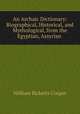 An Archaic Dictionary: Biographical, Historical, and Mythological, from the Egyptian, Assyrian ., William Ricketts Cooper 
