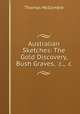 Australian Sketches: The Gold Discovery, Bush Graves, &c., &c, Thomas McCombie 