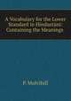 A Vocabulary for the Lower Standard in Hindustani: Containing the Meanings ., P. Mulvihill 