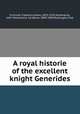 A royal historie of the excellent knight Generides, Furnivall, Frederick James, 1825-1910,Tollemache, John Tollemache, 1st Baron, 1805-1890,Roxburghe Club 
