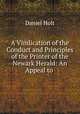 A Vindication of the Conduct and Principles of the Printer of the Newark Herald: An Appeal to ., Daniel Holt 