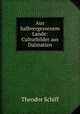Aus halbvergessenem Lande: Culturbilder aus Dalmatien, Theodor Schiff 