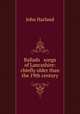 Ballads & songs of Lancashire: chiefly older than the 19th century, John Harland 