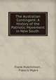 The Australian Contingent: A History of the Patriotic Movement in New South ., Frank Hutchinson , Francis Myers 
