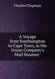 A Voyage from Southampton to Cape Town, in the Union Company