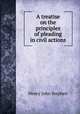 A treatise on the principles of pleading in civil actions, Stephen, Henry John, 1787-1864 