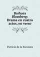 Barbara Blomberg: Drama en cuatro actos, en verso, Patricio de la Escosura 