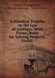 A Practical Treatise on the Law of Auctions: With Forms, Rules for Valuing Property, Useful ., Patrick Fleming Evans , Joseph Bateman , Oliver Smith 