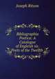 Bibliographia Poetica: A Catalogue of Engleish sic. Poets of the Twelfth ., Ritson, Joseph 