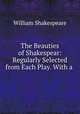 The Beauties of Shakespear: Regularly Selected from Each Play. With a ., Уильям Шекспир 