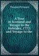 A Tour in Scotland and Voyage to the Hebrides, 1772: and Voyage to the ., Thomas Pennant 