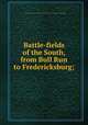 Battle-fields of the South, from Bull Run to Fredericksburg;, C., T. E. [from old catalog],T. E. C. [from old catalog],An English combatant. [from old catalog] 