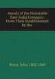 Annals of the Honorable East-India Company: From Their Establishment by the ., Bruce, John, 1802-1869 