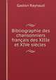 Bibliographie des chansonniers francais des XIIIe et XIVe siecles ., Gaston Raynaud 