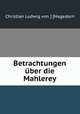 Betrachtungen uber die Mahlerey, Christian Ludwig von ] [Hagedorn 