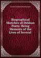 Biographical Sketches of Dekkan Poets: Being Memoirs of the Lives of Several ., Kavali Venkata Ramaswami 