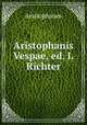 Aristophanis Vespae, ed. I. Richter, Aristophanis Ranae 