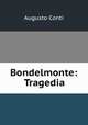 Bondelmonte: Tragedia, Augusto Conti 