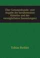 Uber Gemmenkunde: (mit Angabe der beruhmtesten Kunstler und der vorzuglichsten Sammlungen), Tobias Biehler 